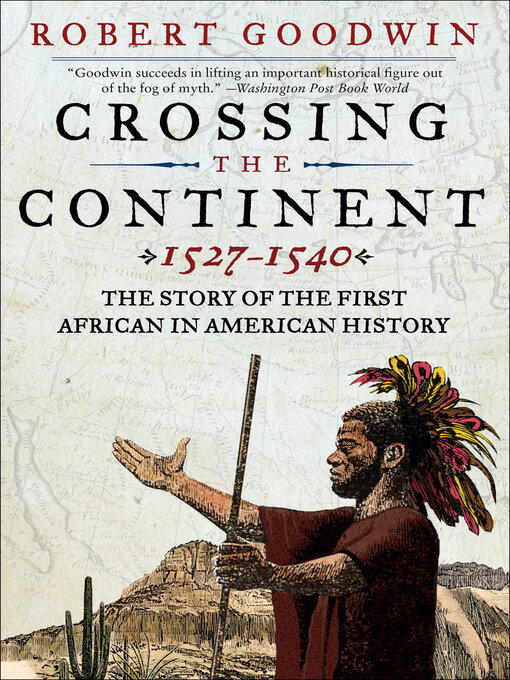 Title details for Crossing the Continent, 1527–1540 by Robert Goodwin - Wait list